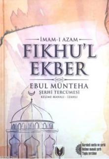 Fıkhul Ekber - Ebul Münteha Şerhi Tercümesi