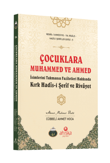 Çocuklara Muhammed Ve Ahmed İsimlerini Takmanın Faziletleri