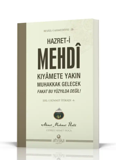 Hazret-i Mehdî Kıyamete Yakın Muhakkak Gelecek Fakat Bu Yüzyılda Değil
