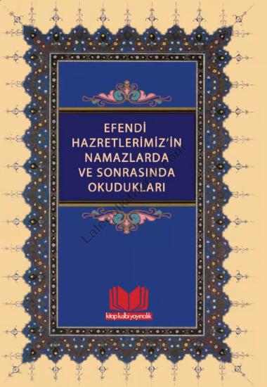 Efendi Hazretlerimizin Namazlarda ve Sonrasında