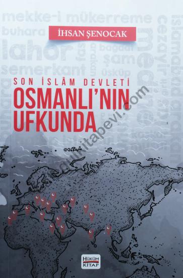 Son İslam Devleti Osmanlının Ufkunda