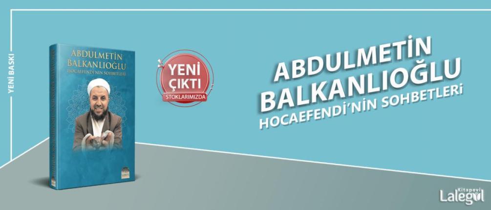 Abdülmetin Balkanlıoğlu Hocaefendinin Sohbetleri